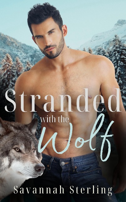 Stranded With the Wolf (Gold Creek Wolves) - Savannah Sterling