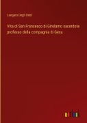 Cover-Bild zum Titel 'Vita di San Francesco di Girolamo sacerdote professo della compagnia di Gesu' von 'Longaro Degli Oddi'