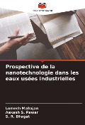 Cover-Bild zum Titel 'Prospective de la nanotechnologie dans les eaux usées industrielles' von 'Lomesh Mahajan, Aakash S. Pawar, S. R. Bhagat'