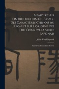 Cover-Bild zum Titel 'Mémoire Sur L'introduction Et L'usage Des Caractères Chinois Au Japon Et Sur L'origine Des Différens Syllabaires Japonais: Suivi D'un Vocabulaire Coré' von 'Julius Von Klaproth'