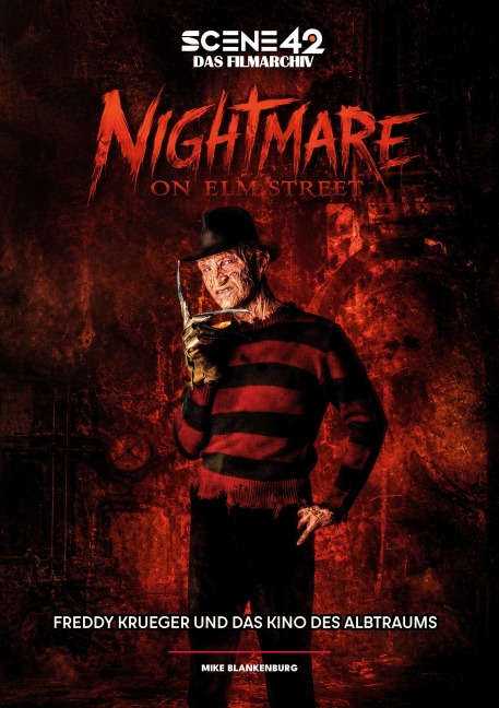 Nightmare on Elm Street - Freddy Krueger und das Kino eines Albtraums (Scene 42-Das Filmarchiv) - Mike Blankenburg, Dirk Weßels
