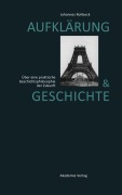 Cover-Bild zum Titel 'Aufklärung und Geschichte' von 'Johannes Rohbeck'