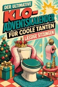 Cover-Bild zum Titel 'Der ultimative Klo-Adventskalender für coole Tanten' von 'Sophia Schmidt'