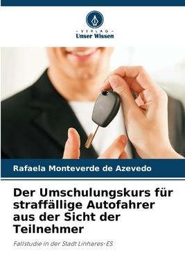 Der Umschulungskurs für straffällige Autofahrer aus der Sicht der Teilnehmer - Rafaela Monteverde de Azevedo
