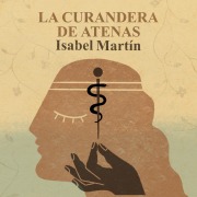 Cover-Bild zum Titel 'La curandera de Atenas' von 'Isabel Martín'