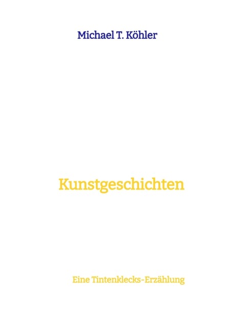 Kunstgeschichten - Michael T. Köhler