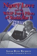 Cover-Bild zum Titel 'Nancy Love and the Wasp Ferry Pilots of World War II' von 'Sarah Byrn Rickman'