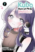 Cover-Bild zum Titel 'Kubo Won't Let Me Be Invisible, Vol. 7' von 'Nene Yukimori'