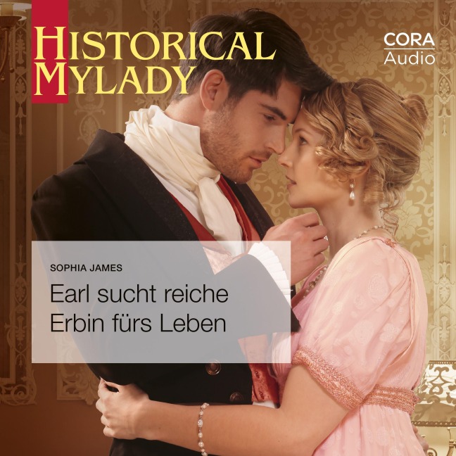 Earl sucht reiche Erbin fürs Leben (Historical MyLady 601) - Sophia James