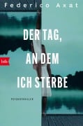 Cover-Bild zum Titel 'Der Tag, an dem ich sterbe' von 'Federico Axat'