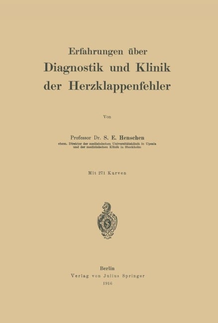 Erfahrungen über Diagnostik und Klinik der Herzklappenfehler - S. E. Henschen