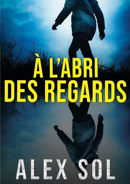 À l'abri des regards - Alex Sol