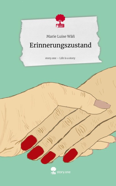 Erinnerungszustand. Life is a Story - story.one - Marie Luise Wäß