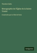 Cover-Bild zum Titel 'Monographie de l'Église de la Sainte Trinité' von 'Theodore Ballu'