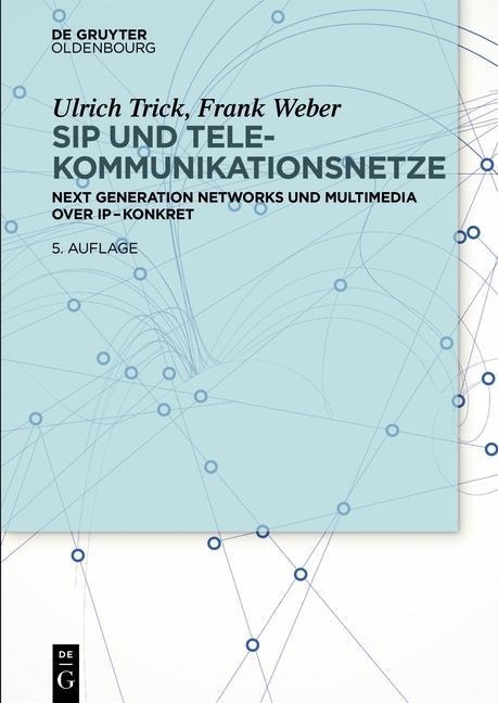 SIP und Telekommunikationsnetze - Ulrich Trick, Frank Weber