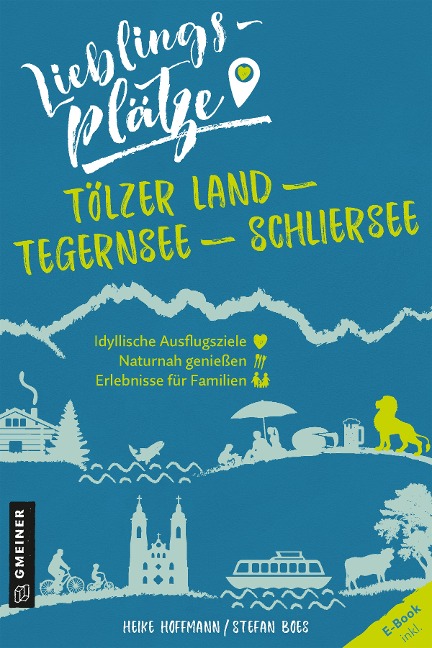 Lieblingsplätze Tölzer Land - Tegernsee - Schliersee - Heike Hoffmann, Stefan Boes