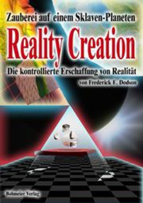 Reality Creation - Die kontrollierte Erschaffung von Realität - Frederick E. Dodson