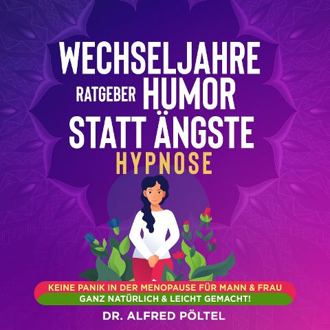 Wechseljahre Ratgeber: Humor statt Ängste - Hypnose - Alfred Pöltel