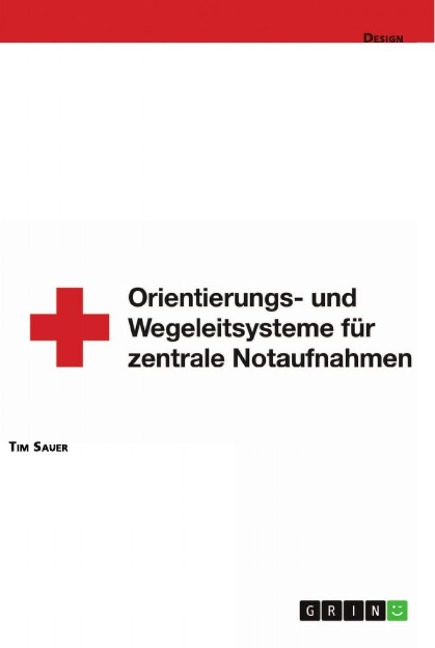 Gestaltung von Orientierungs- und Wegeleitsystemen von zentralen Notaufnahmen - Tim Sauer