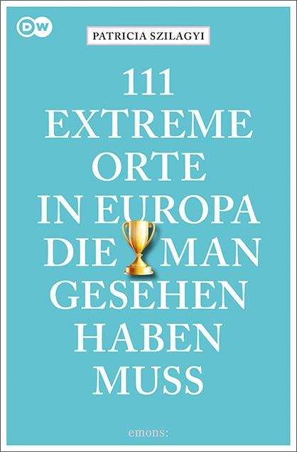 111 extreme Orte in Europa, die man gesehen haben muss - Patricia Szilagyi