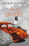 Cover-Bild zum Titel 'Wilde Jahre' von 'Astrid Ruppert'
