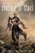 Crucible of Stars (The Reforged Trilogy, #1) - Erica Lindquist, Aron Christensen