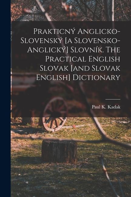 Prakticný anglicko-slovenský [a slovensko-anglický] slovník. The practical English Slovak [and Slovak English] dictionary - 