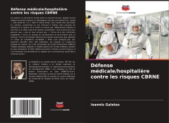 Cover-Bild zum Titel 'Défense médicale/hospitalière contre les risques CBRNE' von 'Ioannis Galatas'