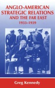 Cover-Bild zum Titel 'Anglo-American Strategic Relations and the Far East, 1933-1939' von 'Greg Kennedy'