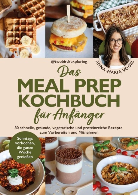 Das Meal Prep Kochbuch für Anfänger - Anna-Maria Vogel