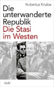 Cover-Bild zum Titel 'Die unterwanderte Republik' von 'Hubertus Knabe'