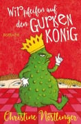 Cover-Bild zum Titel 'Wir pfeifen auf den Gurkenkönig' von 'Christine Nöstlinger'