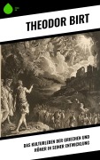 Cover-Bild zum Titel 'Das Kulturleben der Griechen und Römer in seiner Entwicklung' von 'Theodor Birt'