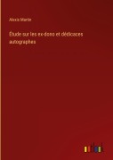 Cover-Bild zum Titel 'Étude sur les ex-dono et dédicaces autographes' von 'Alexis Martin'