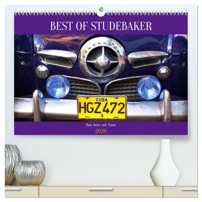 Best of Studebaker - Das Auto mit Nase (hochwertiger Premium Wandkalender 2026 DIN A2 quer), Kunstdruck in Hochglanz - Henning von Löwis of Menar