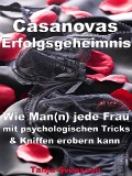 Cover-Bild zum Titel 'Casanovas Erfolgsgeheimnis - Wie Man(n) jede Frau mit psychologischen Tricks & Kniffen erobern kann' von 'Tanja Svensson'