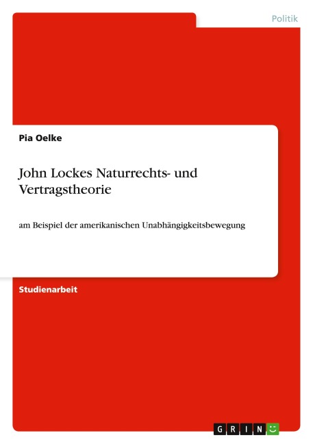 John Lockes Naturrechts- und Vertragstheorie - Pia Oelke