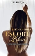 Cover-Bild zum Titel 'Mein geheimes Escort Leben' von 'Lia Freyja'