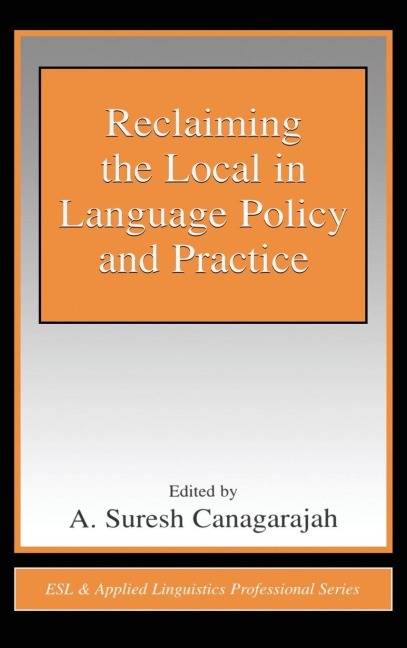 Reclaiming the Local in Language Policy and Practice - 