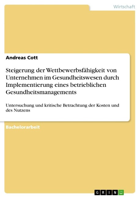 Steigerung der Wettbewerbsfähigkeit von Unternehmen im Gesundheitswesen durch Implementierung eines betrieblichen Gesundheitsmanagements - Andreas Cott