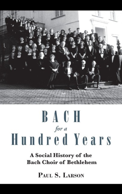 Bach for a Hundred Years - Paul S. Larson