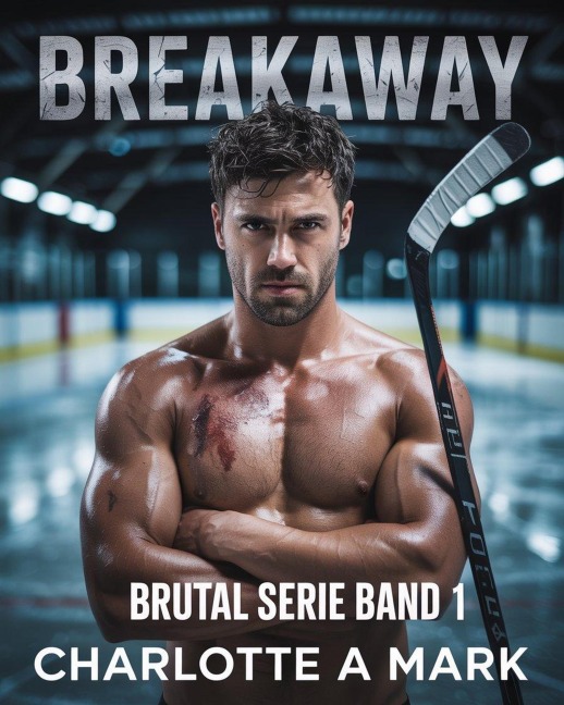 Breakaway (Brutal Serie Band) - Charlotte A. Mark
