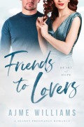Cover-Bild zum Titel 'Friends to Lovers (Heart of Hope, #6)' von 'Ajme Williams'