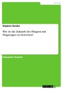 Cover-Bild zum Titel 'Wie ist die Zukunft des Fliegens mit Flugzeugen zu bewerten?' von 'Stephan Gerdes'