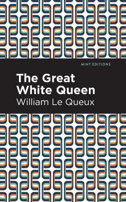 The Great White Queen - William Le Queux