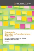 Cover-Bild zum Titel 'Zirkus Agil - Überleben im Transformations-Wahnsinn' von 'Julia Kloss'