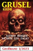 Cover-Bild zum Titel 'Gruselkrimi Großband 1/2023' von 'Alfred Bekker, Arthur Leo Zagat'