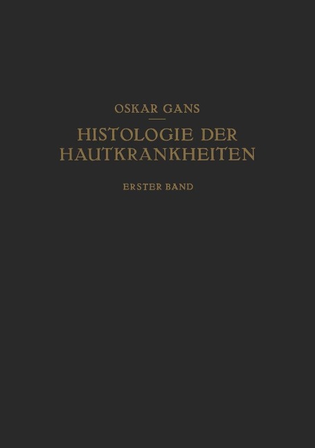 Normale Anatomie und Entwicklungsgeschichte · Leichenerscheinungen Dermatopathien · Dermatitiden I - Oscar Gans