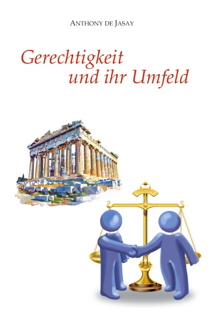Gerechtigkeit und ihr Umfeld - Anthony De Jasay