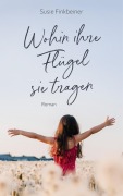 Cover-Bild zum Titel 'Wohin ihre Flügel sie tragen' von 'Susie Finkbeiner'